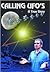 Calling Ufos: A True Story