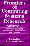 Frontiers of Computing Systems Research: Essays on Emerging Technologies, Architectures, and Theories