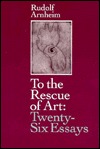To the Rescue of Art: Twenty-Six Essays (Hardcover)