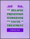 The Relapse Prevention Workbook for Youth in Treatment (Paperback)