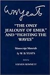 The Only Jealousy of Emer" and "Fighting the Waves": Manuscript Materials (The Cornell Yeats)