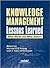 Knowledge Management Lessons Learned: What Works and What Doesn't (Asis Monograph Series)
