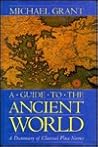 A Guide to the Ancient World by Michael Grant A Guide to the Ancient World by Michael Grant