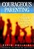 Courageous Parenting: The Passionate Pursuit of Your Teen's Heart