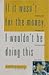 If It Wasn't for the Money, I Wouldn't Be Doing This: Finding the Courage to Survive the Job You Hate
