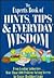 The Experts Book of Hints, Tips, & Everyday Wisdom: From Leading Authorities...More Than 1,000 Problem-Solving Secrets for Easier, Healthier Living