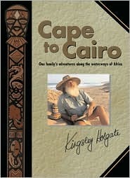Cape to Cairo: A Family Expedition Along the Waterways of Africa (Hardcover)