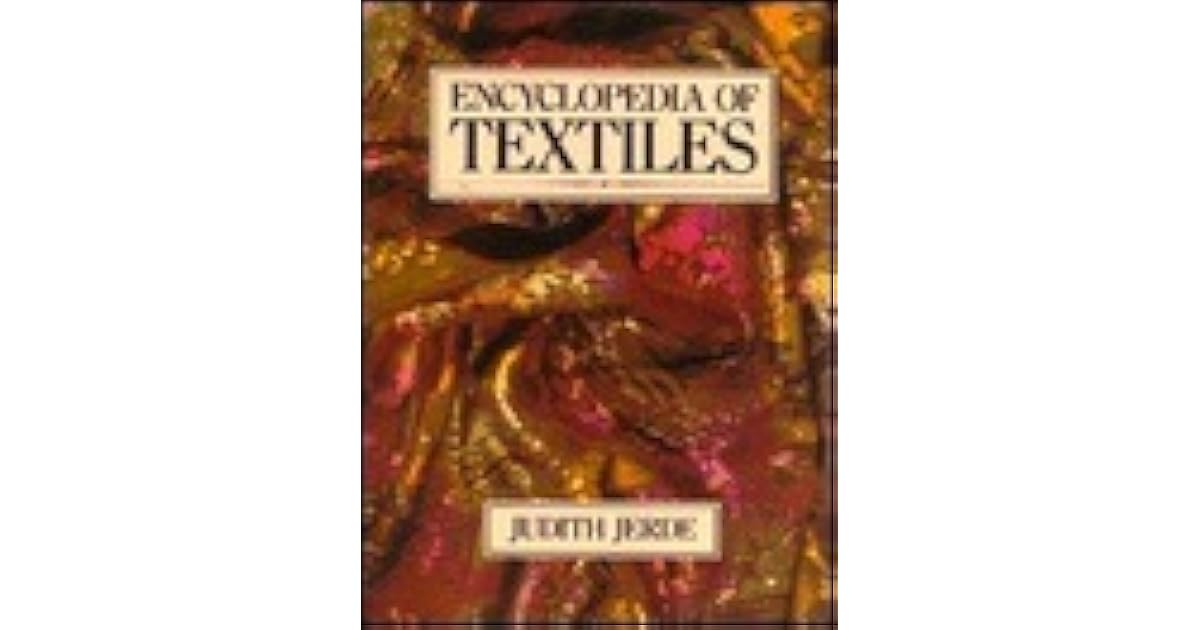 Encyclopedia of Textiles by Judith Jerde
