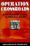 Operation Crossroads: The Atomic Tests at Bikini Atoll