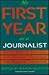 My First Year As a Journalist: Real-World Stories from America's Newspaper and Magazine Journaists (1st Year Career Series)