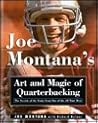Joe Montana's Art and Magic of Quarterbacking by Joe Montana