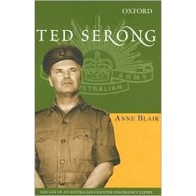 Ted Serong The Life Of An Australian Counter Insurgency Expert By Anne E Blair