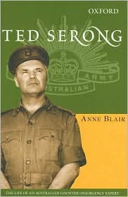 Ted Serong: The Life of an Australian Counter-Insurgency Expert (The ^AAustralian Army History Series)