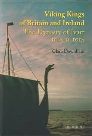 Viking Kings of Britain and Ireland: The Dynasty of Ivarr to AD 1014 (Hardcover)
