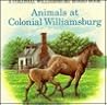 Animals at Colonial Williamsburg (A Colonial Williamsburg board book)