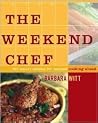 The Weekend Chef: 192 Smart Recipes for Relaxed Cooking Ahead