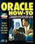 Oracle How-To: The Definitive Problem-Solver for Oracle Developers and Database Administrators