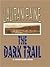 The Dark Trail