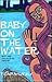 Baby on the Water: New and Selected Poems