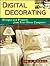 Digital Decorating: Designs and Projects from Your Home Computer