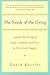 The Needs of the Dying: A Guide For Bringing Hope, Comfort, and Love to Life's Final Chapter