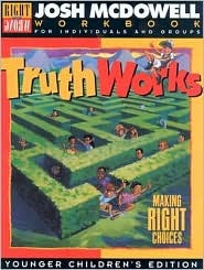 Truth Works: Making Right Choices - Workbooks for Individuals and Groups, Young Children's Edition
