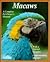 Macaws: A Complete Pet Owners Manual