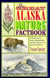 The Great Alaska Nature Factbook: A Guide to the State's Remarkable Animals, Plants and Natural Features (Paperback)