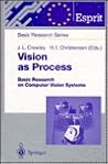 Vision As Process: Basic Research on Computer Vision Systems (Esprit Basic Research Series)