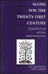 Aging for the Twenty-First Century: Readings on Social Gerontology Aging for the Twenty-First Century: Readings on Social Gerontology