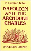 Napoleon and the Archduke Charles: A History of the Franco-Austrian Campaign in the Valley of the Danube in 1809 (Napoleonic Library)