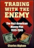 Trading with the Enemy: The Nazi-American Money Plot 1933-1949