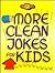More Clean Jokes for Kids