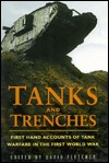 Tanks and Trenches: First Hand Accounts of Tank Warfare in the First World War (Hardcover)