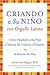 Criando a Su Nino con Orgullo Latino by Carmen Inoa Vazquez