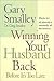 Winning Your Husband Back Before It's Too Late: Whether He's Left Physically or Emotionally, All That Matters Is...
