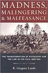 Madness, Malingering and Malfeasance: The Transformation of Psychiatry and the Law in the Civil War Era