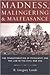 Madness, Malingering and Malfeasance by R. Gregory Lande