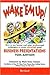 Wake 'Em Up!: How to Use Humor & Other Professional Techniques to Create Alarmingly Good Business Presentations