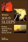 When Jesus Sleeps: Finding Spiritual Peace Amid the Storms of Life