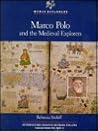 Marco Polo and the Medieval Explorers (World Explorers) Marco Polo and the Medieval Explorers (World Explorers)