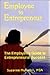 Employee to Entrepreneur: The Employee's Guide to Entrepreneurial Success
