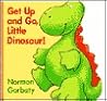 Get Up and Go, Little Dinosaur: @ (A Chunky Book(R))