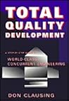 Total Quality Development: A Step-By-Step Guide to World-Class Concurrent Engineering