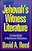 Jehovah's Witness Literature: A Critical Guide to Watchtower Publications