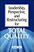 Leadership, Perspective, and Restructuring for Total Quality by Richard J. Pierce Jr.