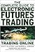 The Complete Guide to Electronic Trading Futures by Scott Slutsky