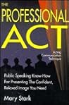The Professional A C T: Acting Communication Technique