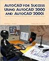 Autocad for Success: Using Autocad 2000 and Autocad 2000I