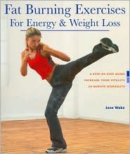Fat Burning Exercises for Energy & Weight Loss: A Step-By-Step Guide: Increase Your Vitality: 20-Minute Workouts (Hardcover)